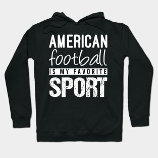 American Football Is My Favorite Sport Hoodie